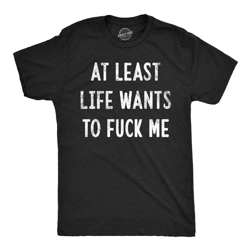 Men’s athletic long sleeve shirt -At Least Life Wants To Fuck Me Men's T Shirt