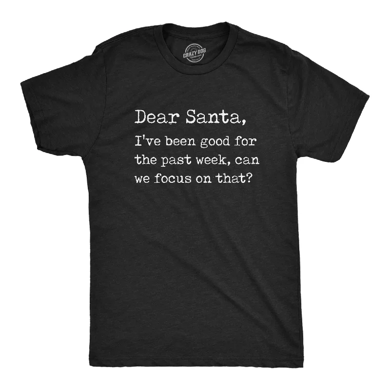 Men’s unique print shirt -Dear Santa I've Been Good For The Past Week Men's T Shirt