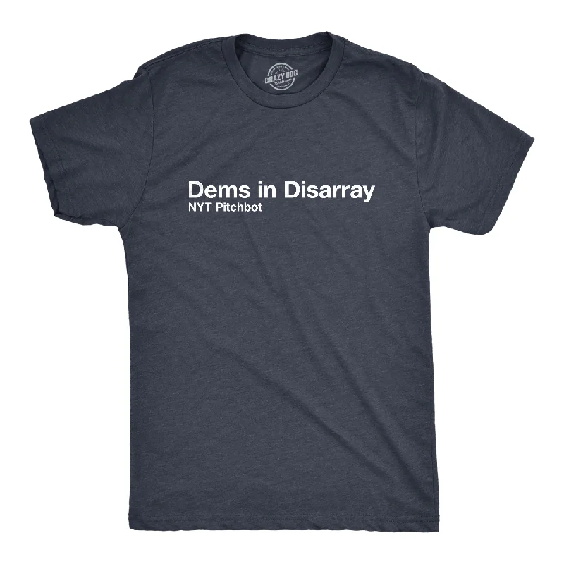 Men’s weekend casual shirt -Dems In Disarray Men's T Shirt