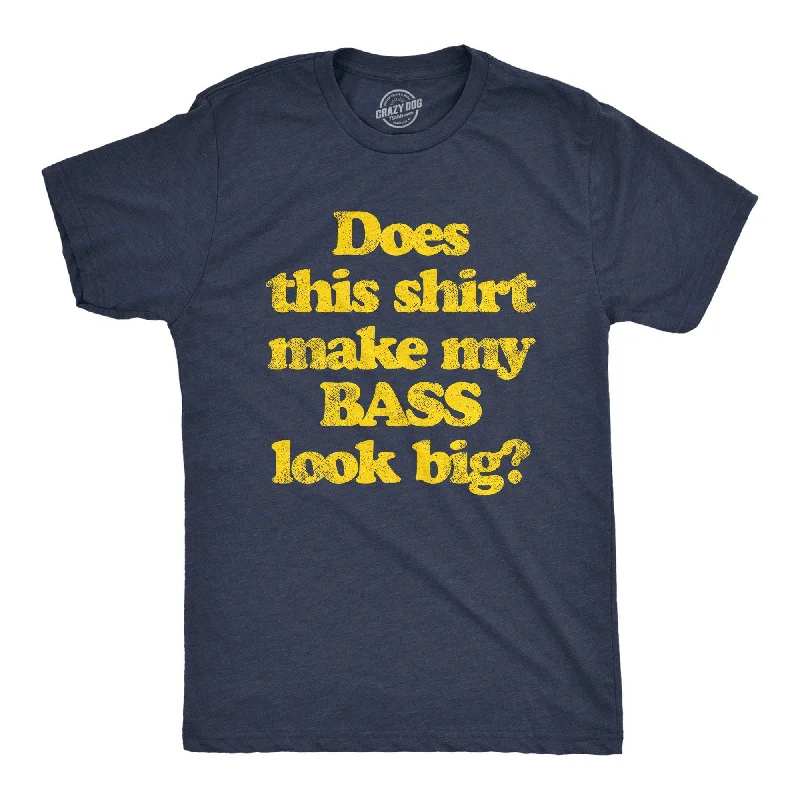 Men’s stretch dress shirt -Does This Shirt Make My Bass Look Big? Men's T Shirt