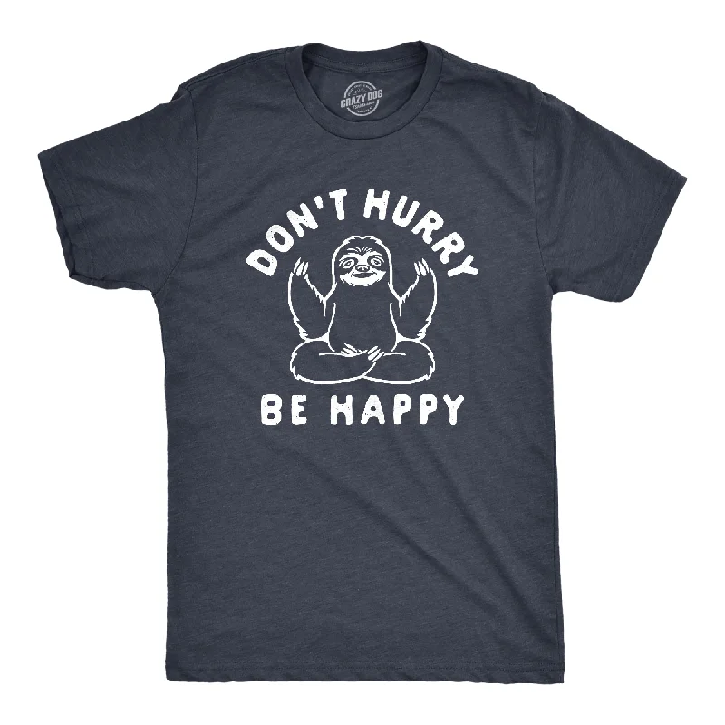 Men’s fitted casual shirt -Don't Hurry Be Happy Men's T Shirt