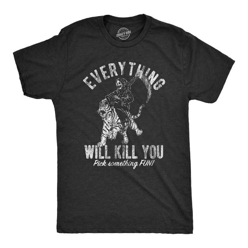 Men’s breathable shirt -Everything Will Kill You Men's T Shirt