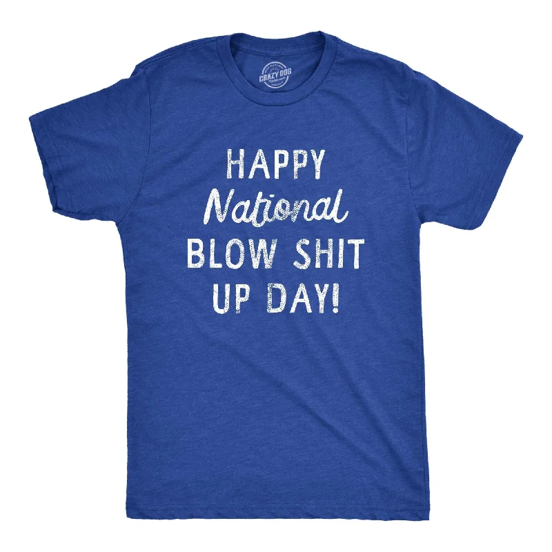 Men’s work shirt -Happy National Blow Shit Up Day Men's T Shirt