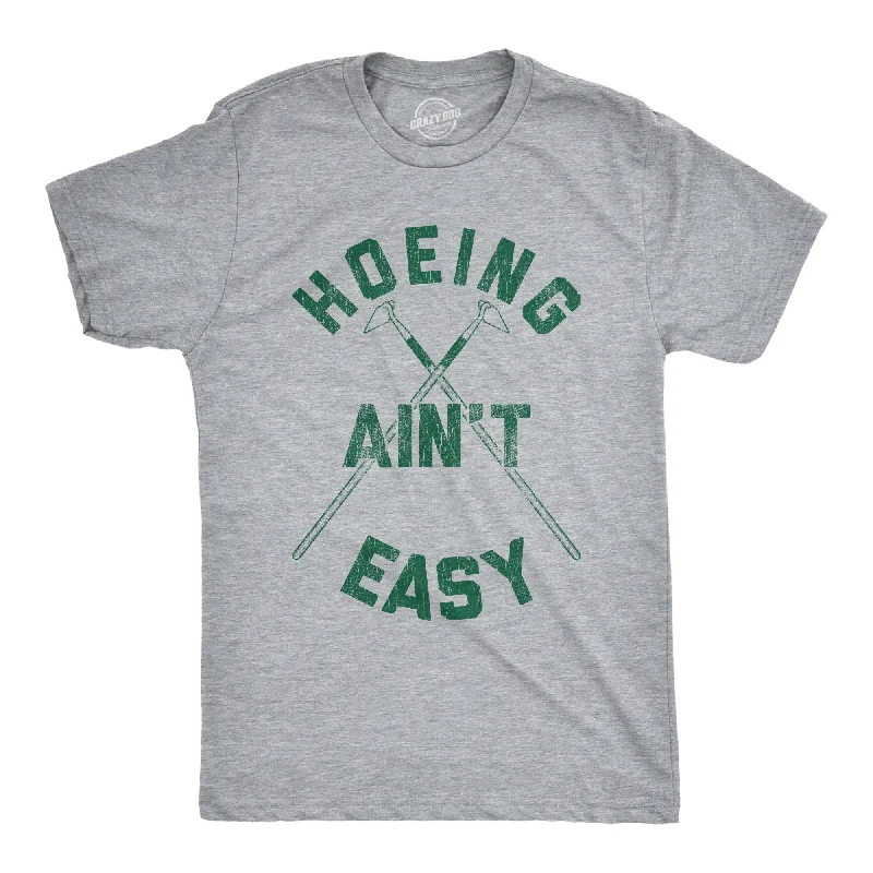 Men’s slim fit shirt -Hoeing Ain't Easy Men's T Shirt