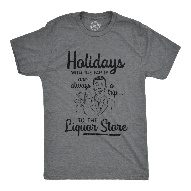 Men’s classic fit shirt -Holidays With The Family Are Always A Trip To The Liquor Store Men's T Shirt