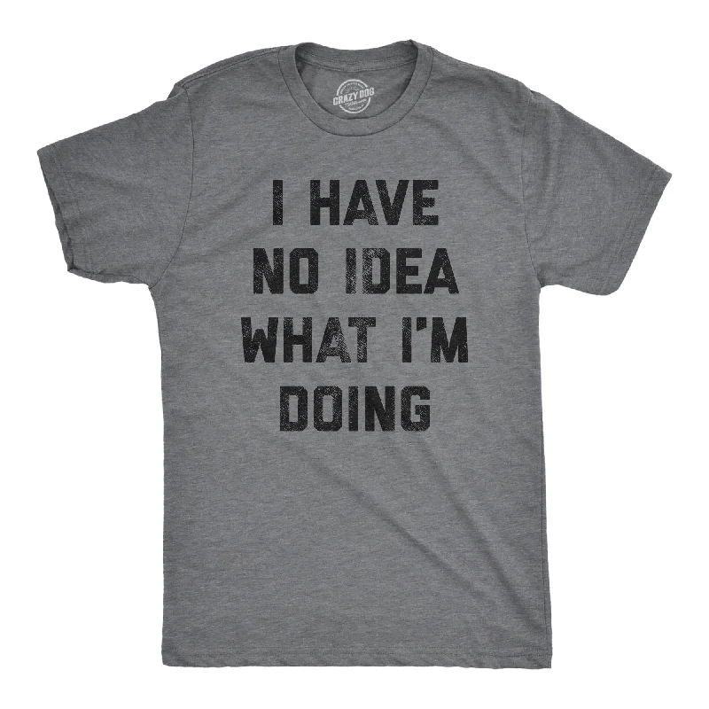 Men’s collared shirt -I Have No Idea What I'm Doing Men's T Shirt