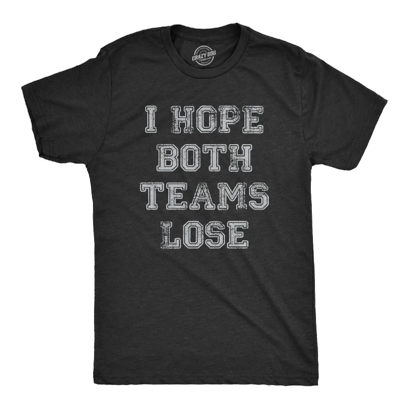 Men’s sporty shirt -I Hope Both Teams Lose Men's T Shirt