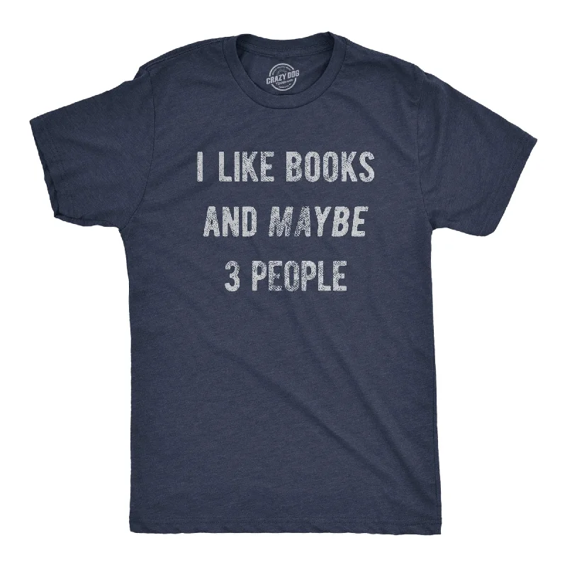 Men’s soft dress shirt -I Like Books And Maybe 3 People Men's T Shirt