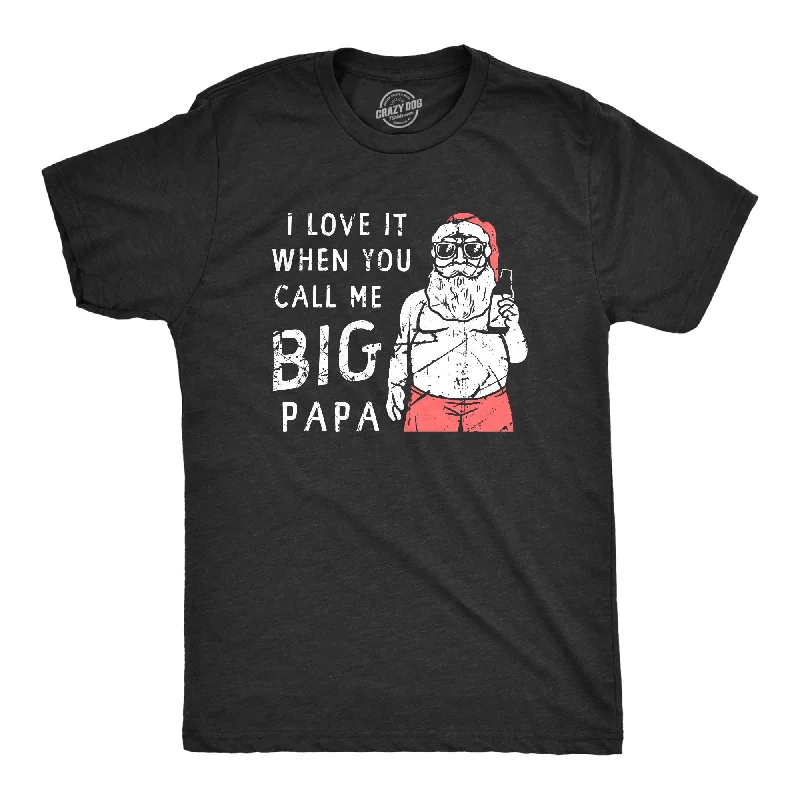 Men’s casual slim fit shirt -I Love It When You Call Me Big Papa Men's T Shirt