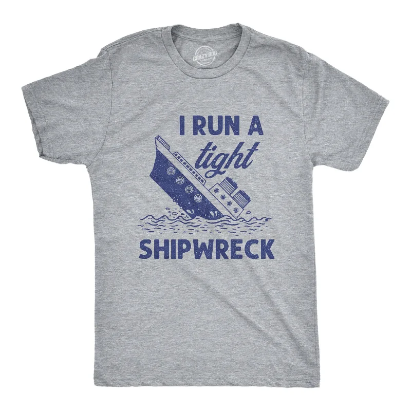 Men’s dress shirt for business meetings -I Run A Tight Shipwreck Men's T Shirt