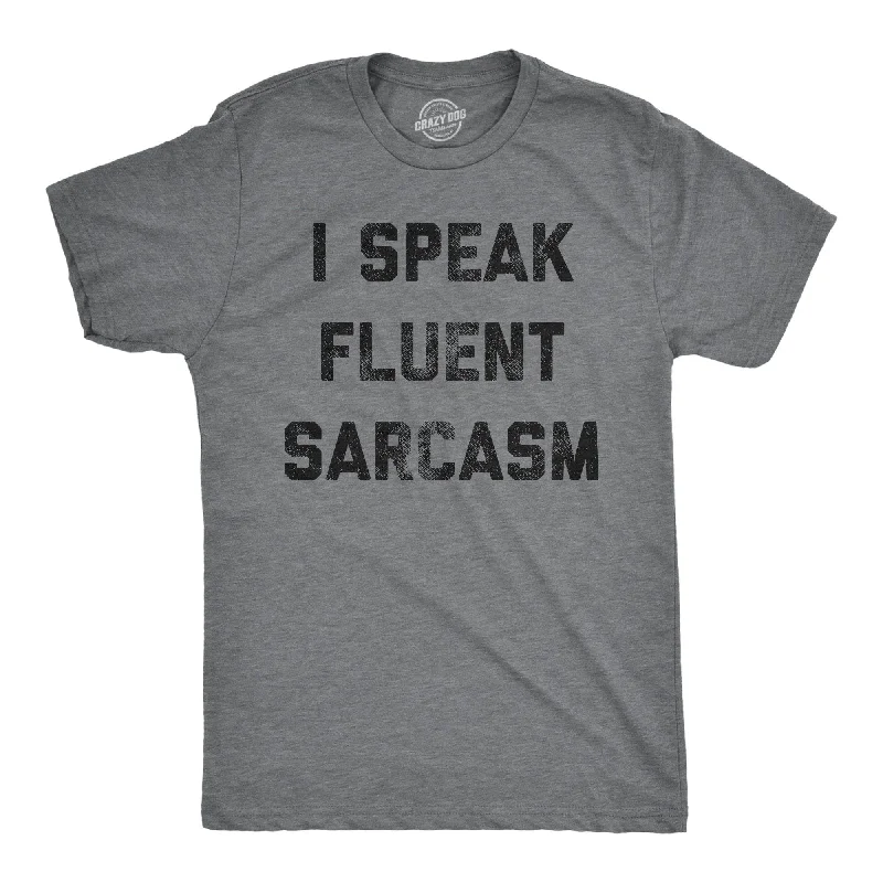 Men’s work shirt -I Speak Fluent Sarcasm Men's T Shirt