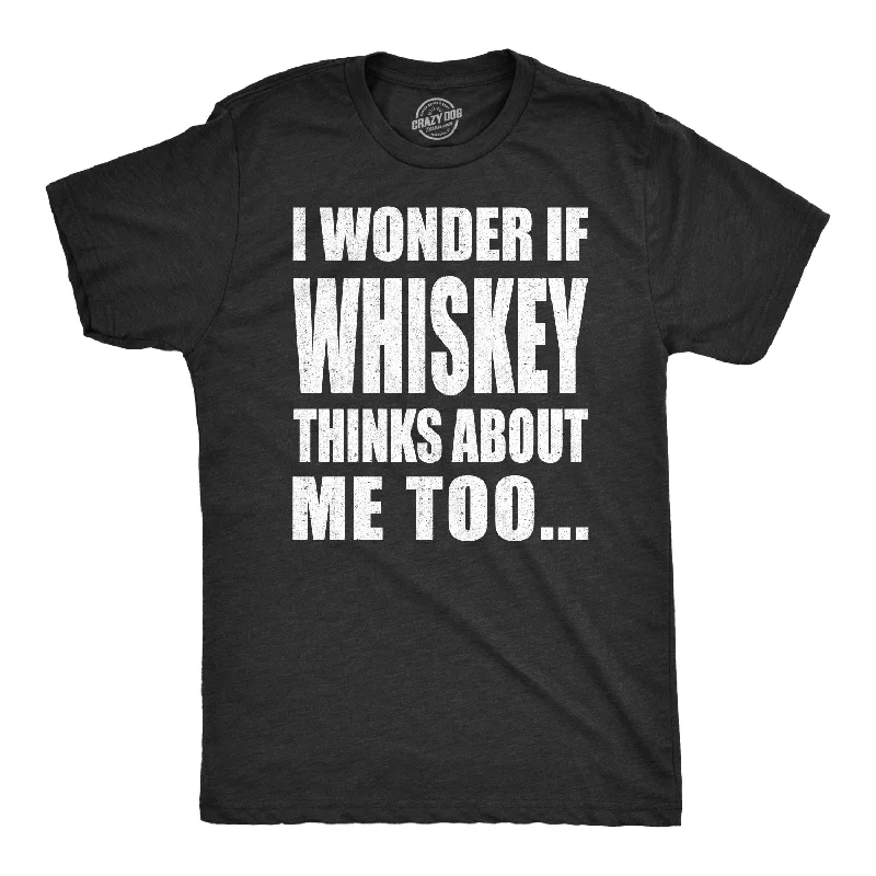 Men’s high-quality shirt -I Wonder If Whiskey Thinks About Me Too Men's T Shirt