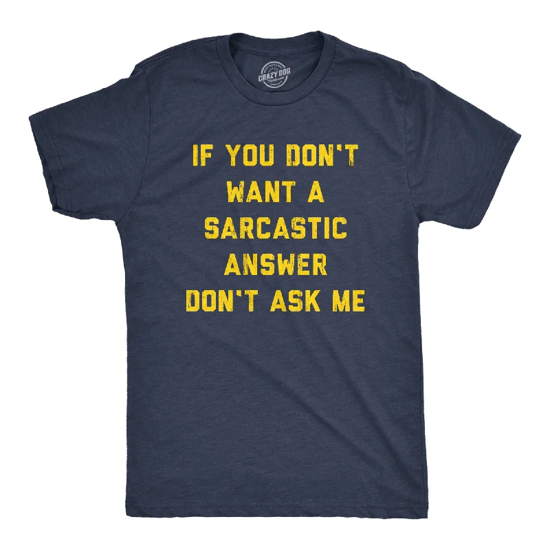 Men’s short sleeve checkered shirt -If You Dont Want A Sarcastic Answer Dont Ask Me Men's T Shirt