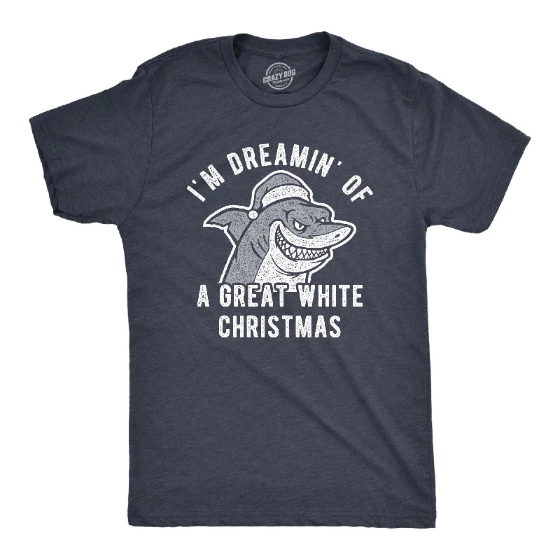 Men’s everyday shirt -I'm Dreamin Of A Great White Christmas Men's T Shirt