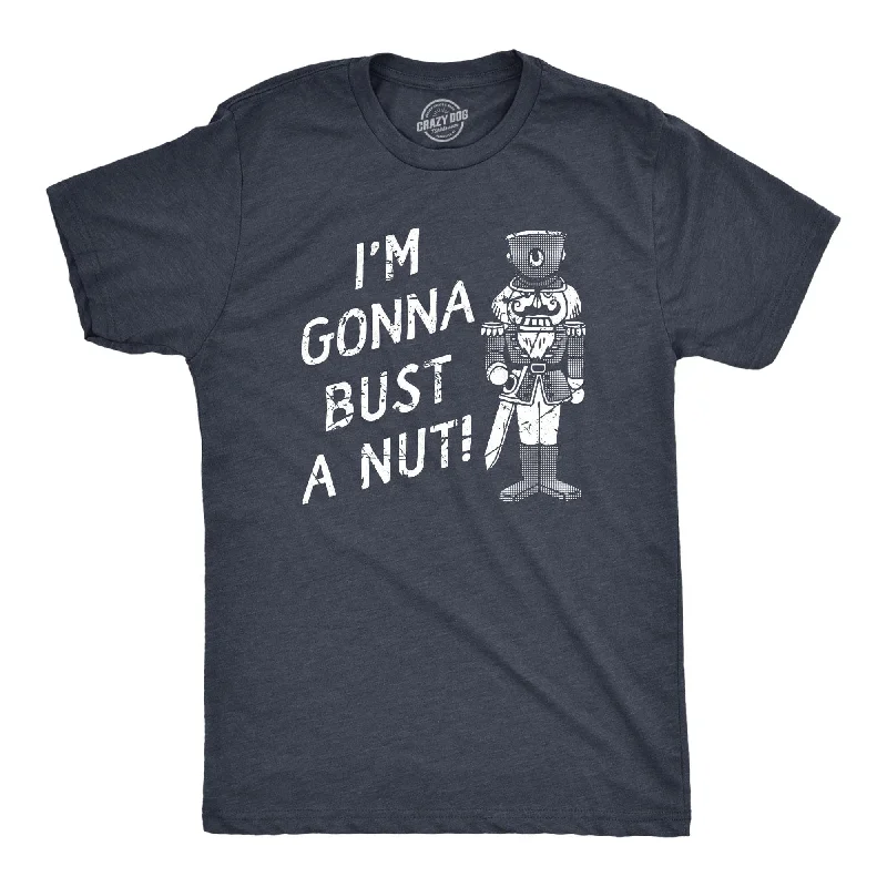 Men’s comfortable button-up shirt -Im Gonna Bust A Nut Men's T Shirt