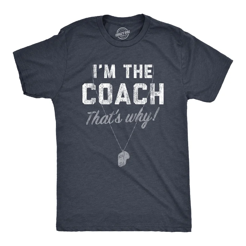 Men’s casual shirts for summer -Im The Coach Thats Why Men's T Shirt