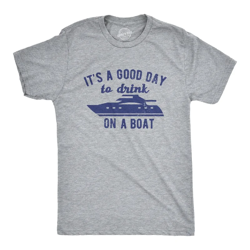 Men’s lightweight summer shirt -Its A Good Day To Drink On A Boat Men's T Shirt