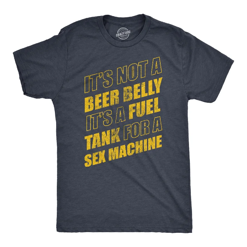 Men’s stretch dress shirt -Its Not A Beer Belly Its A Full Tank For A Sex Machine Men's T Shirt