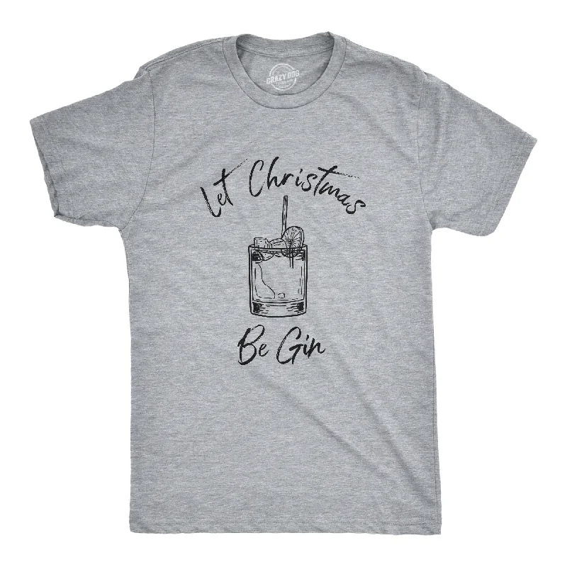 Men’s seasonal shirt -Let Christmas Be Gin Men's T Shirt