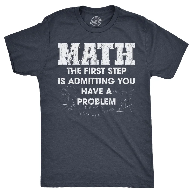 Men’s lightweight dress shirt -Math The Frist Step Is Admitting You Have A Problem Men's T Shirt