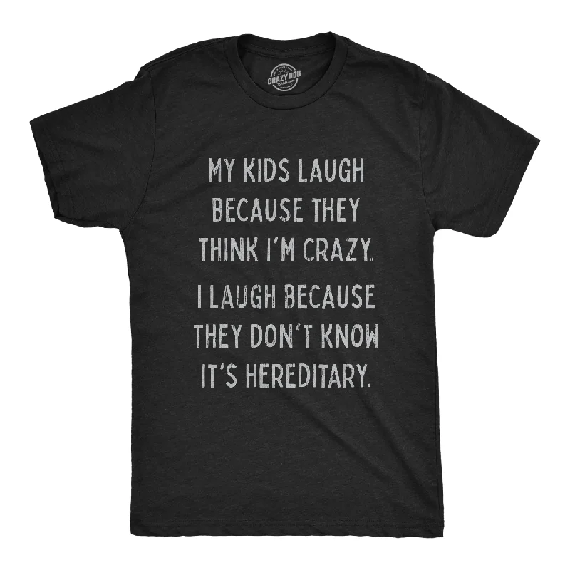 Men’s urban shirt -My Kids Laugh Because They Think I'm Crazy Men's T Shirt