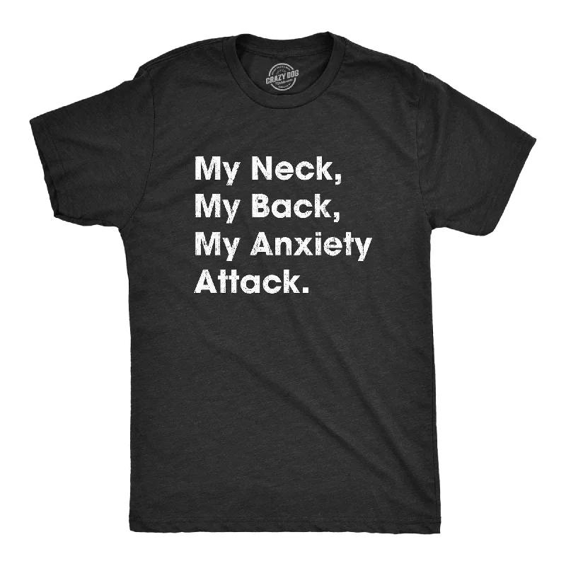 Casual men’s dress shirt -My Neck My Back My Anxiety Attack Men's T Shirt