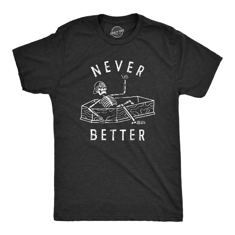 Men’s high-quality shirt -Never Better Men's T Shirt