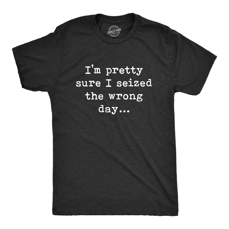 Men’s fitted business shirt -Pretty Sure I Seized The Wrong Day Men's T Shirt