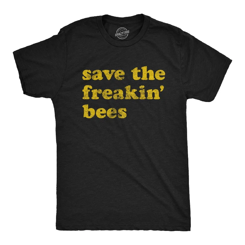 Men’s office shirt -Save The Freakin Bees Men's T Shirt