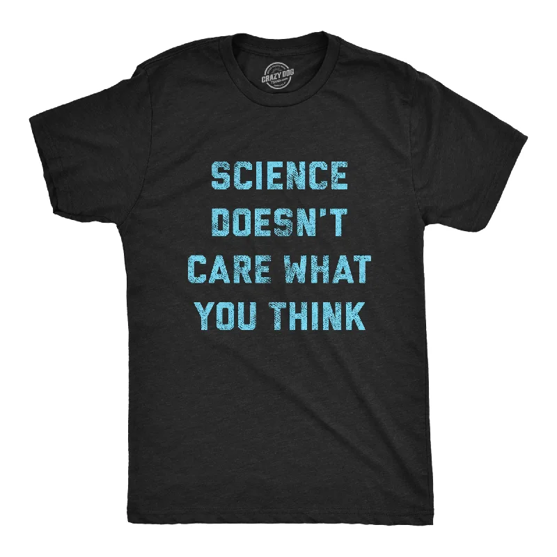 Men’s luxurious dress shirt -Science Doesn't Care What You Think Men's T Shirt