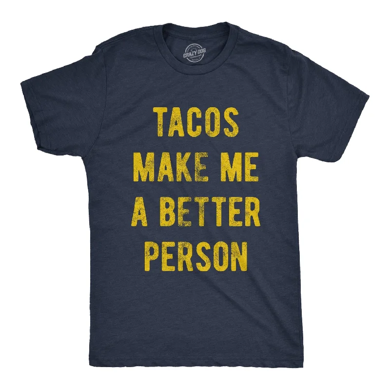 Men’s classic white button-up shirt -Tacos Make Me A Better Person Men's T Shirt