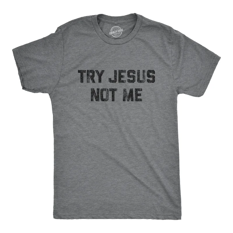 Men’s tencel shirt -Try Jesus Not Me Men's T Shirt