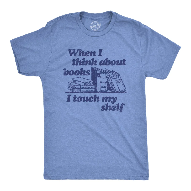 Men’s comfortable plaid shirt -When I Think About Books I Touch My Shelf Men's T Shirt