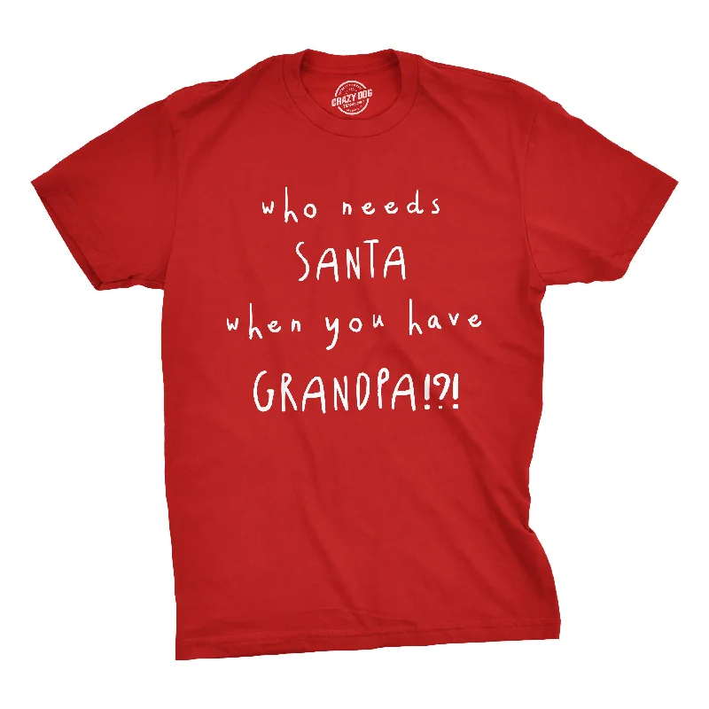 Men’s button-up shirt for wedding -Who Needs Santa When You Have Grandpa? Men's T Shirt