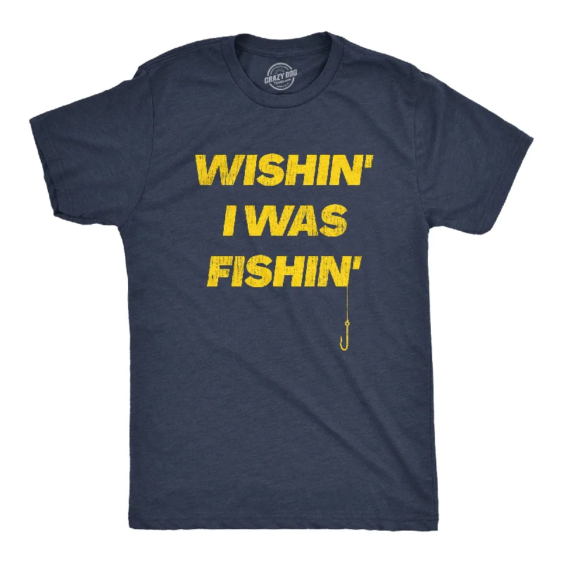 Men’s comfortable plaid shirt -Wishin I Was Fishin Men's T Shirt