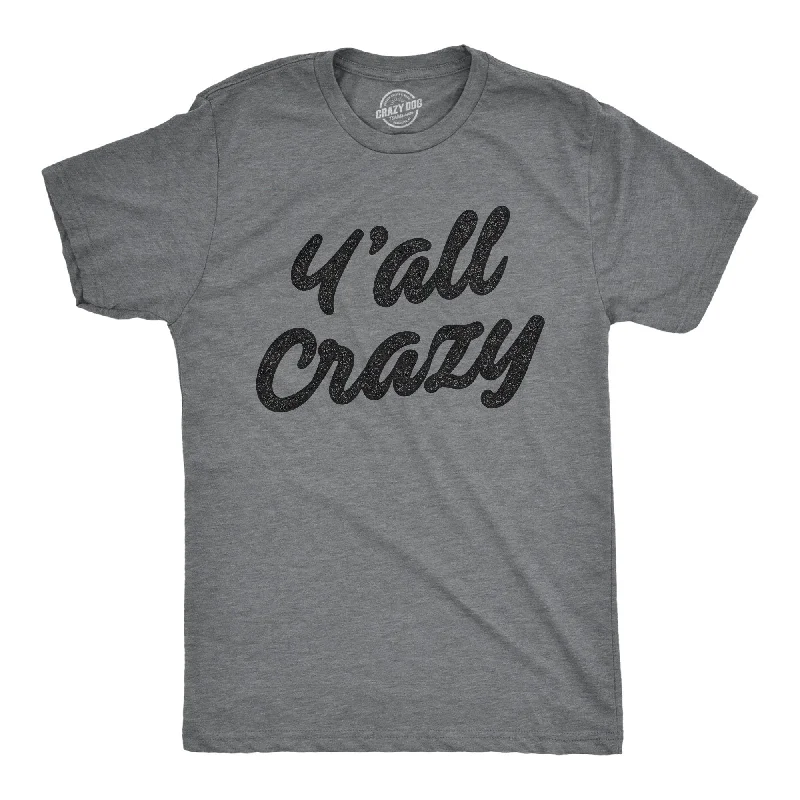 Men’s wrinkle-free shirt -Y'all Crazy Men's T Shirt