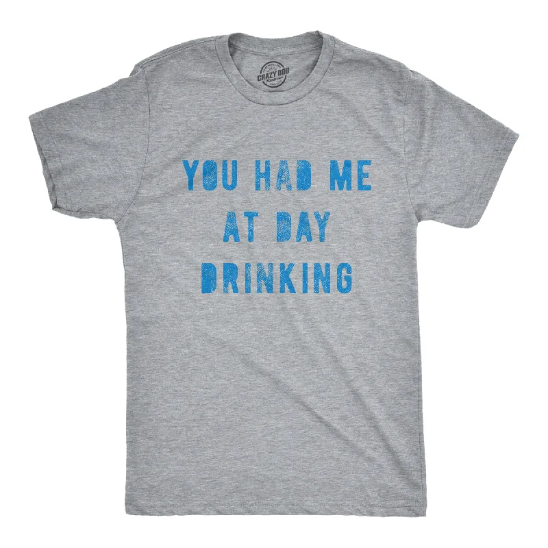 Men’s office wear shirt -You Had Me At Day Drinking Men's T Shirt