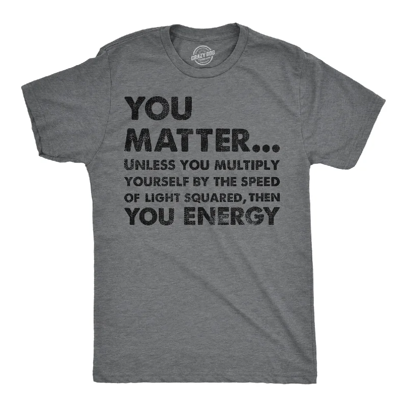 Men’s modern checked shirt -You Matter Unless You Multiply Yourself By The Speed Of Light Squared Then You Energy Men's T Shirt